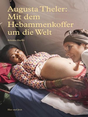 cover image of Augusta Theler--Mit dem Hebammenkoffer um die Welt